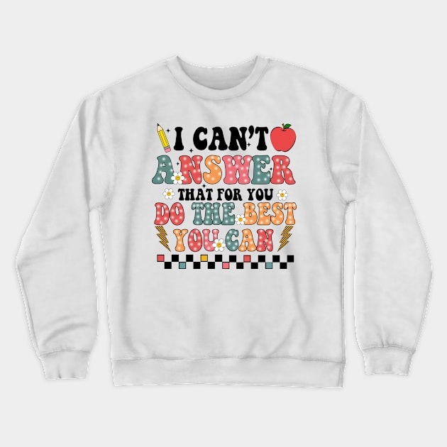I Can't Answer That For You, State Testing, Rock The Test, Staar Test, Test Day, Test Squad Crewneck Sweatshirt by artbyGreen